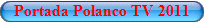 La Portada de Polanco Tv en 2011